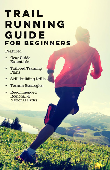 Trail Running Guide for Beginners: Includes Trail Runner Gear Guide