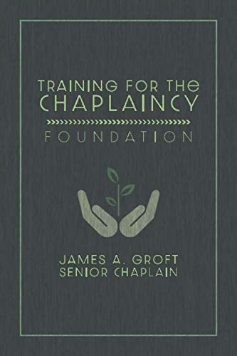 Training for the Chaplaincy: Foundation: Basic Manual
