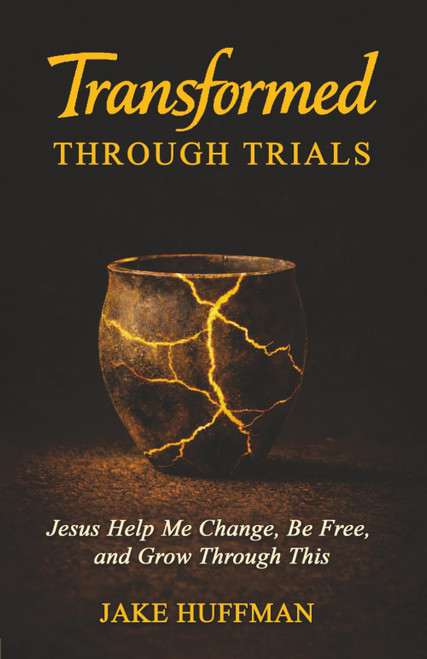 Transformed Through Trials: Jesus Help Me Change