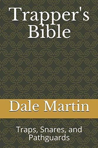 Trapper's Bible: Traps, Snares, and Pathguards