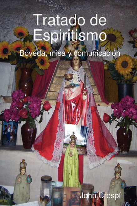 Tratado de Espiritismo. Bóveda, misa y comunicación. (Spanish Edition)