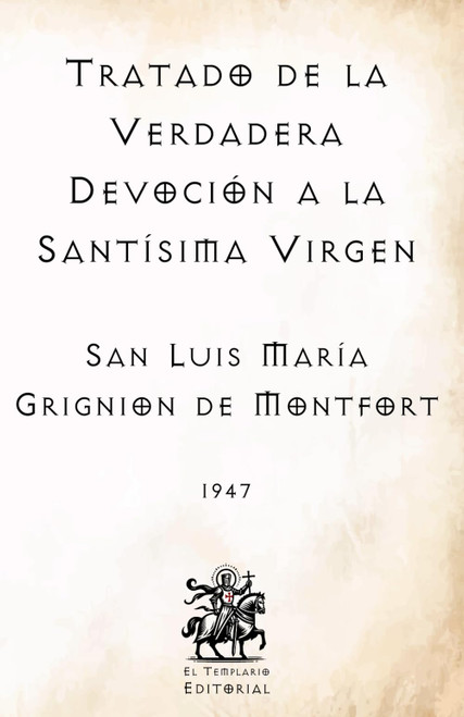 Tratado de la Verdadera Devoción a la Santísima Virgen: (Facsímil de 1947)