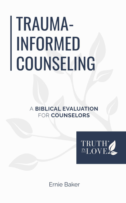 Trauma-Informed Counseling: A Biblical Evaluation for Counselors