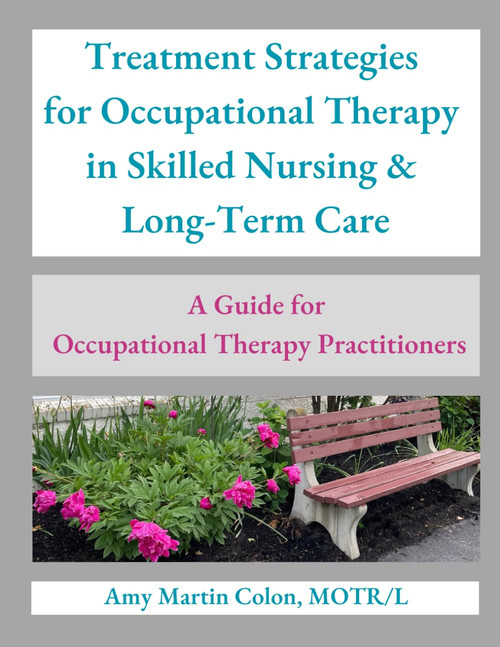 Treatment Strategies for Occupational Therapy in Skilled Nursing &