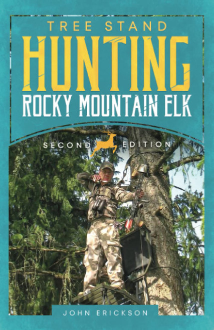 Tree Stand Hunting Rocky Mountain Elk: A step by step guide to prepare