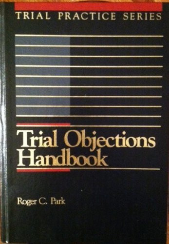 Trial Objections Handbook, 2d (Trial Practice Series)