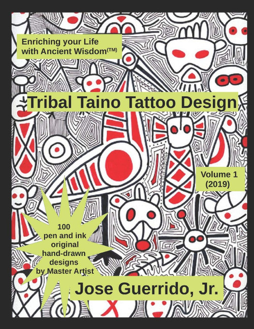 Tribal Taino Tattoo Design Vol.1 (2019) Enhancing your Life with Ancient