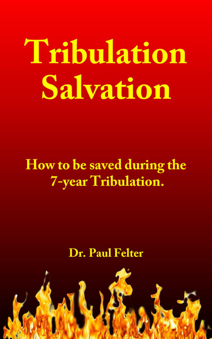 Tribulation Salvation – How to be saved during the 7-year Tribulation
