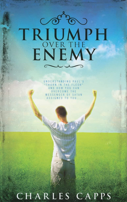 Triumph over the Enemy: Understanding Paul's "Thorn in the Flesh" and How