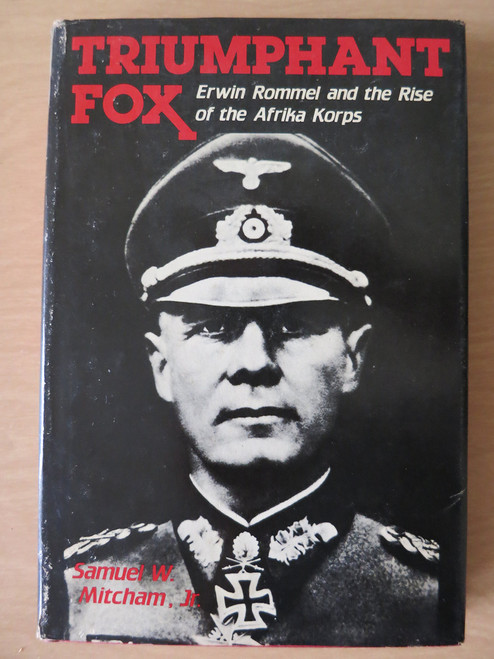 Triumphant Fox: Erwin Rommel and the Rise of the Afrika Korps.
