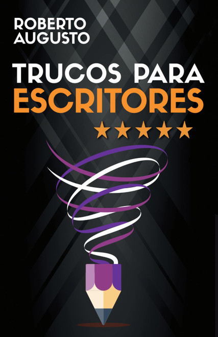TRUCOS PARA ESCRITORES: Cómo escribir mejores libros que enamoren a tus lectores (Spanish Edition)