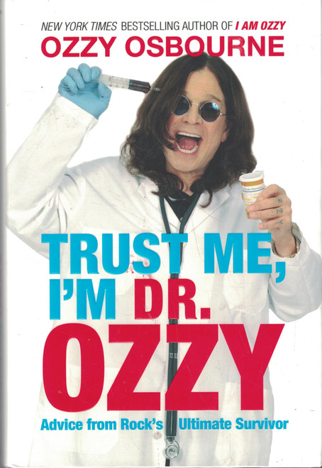 Trust Me, I'm Dr. Ozzy: Advice from Rock's Ultimate Survivor