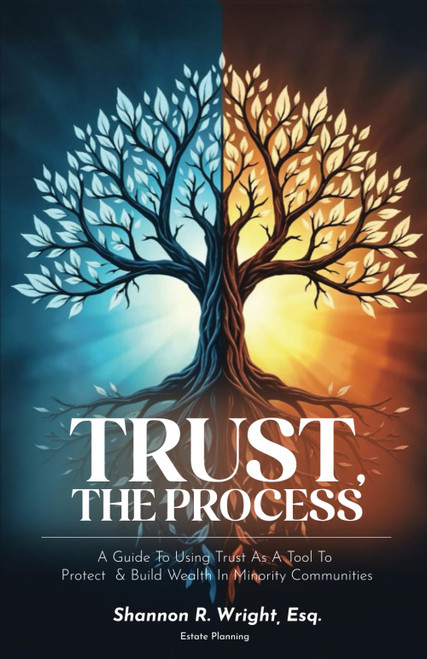 Trust, The Process: A Guide To Using Trust As A Tool To Protect and Build