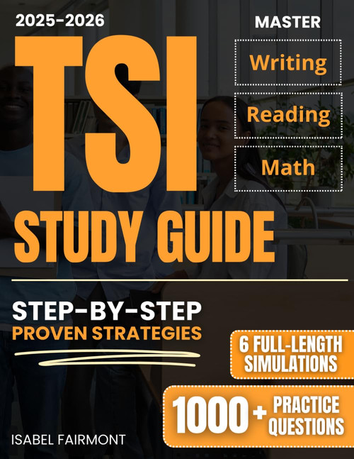 TSI Study Guide: 1000+ Practice Questions & 6 Full-Length Simulations to
