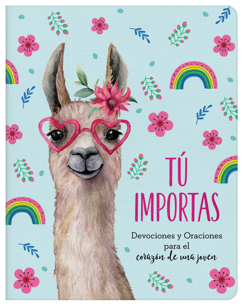 Tú Importas: Devociones Y Oraciones Para El Corazón de Una Joven (Spanish Edition)