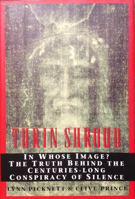 Turin Shroud: In Whose Image? the Truth Behind the Centuries-Long
