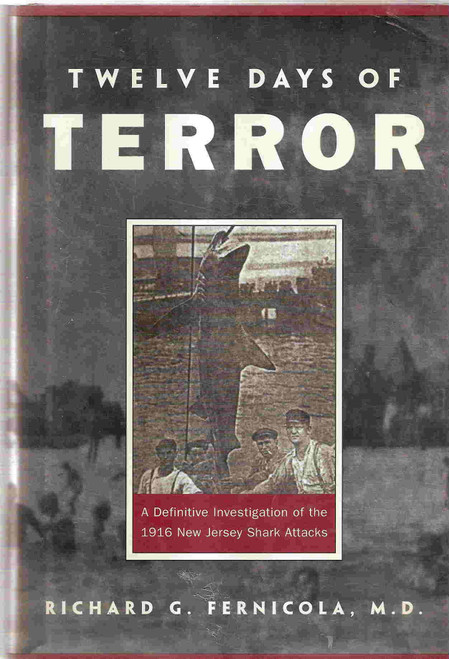 Twelve Days of Terror: A Definitive Investigation of the 1916 New Jersey