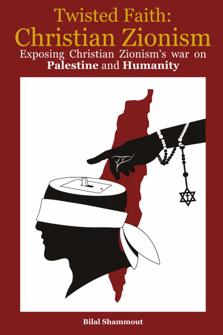 Twisted Faith: Christian Zionism: Exposing Christian Zionism's War on