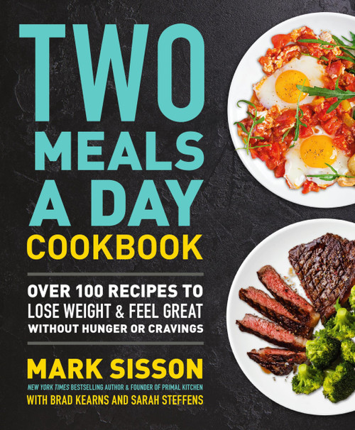Two Meals a Day Cookbook: Over 100 Recipes to Lose Weight & Feel Great