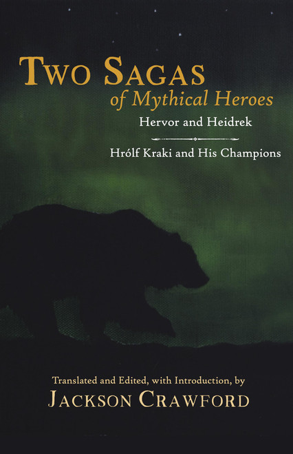 Two Sagas of Mythical Heroes: Hervor and Heidrek and Hrólf Kraki and His Champions