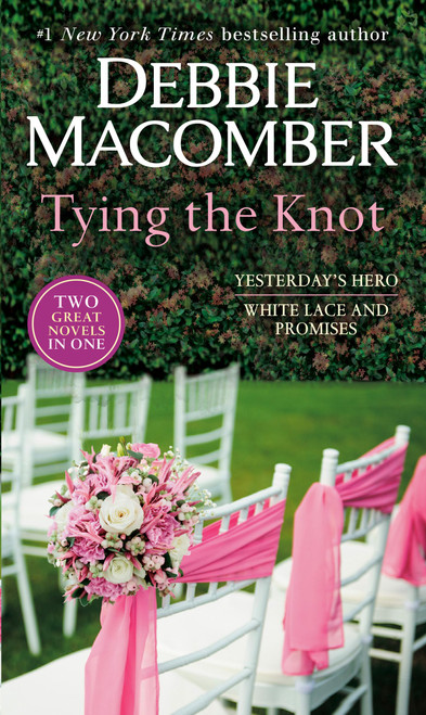 Tying The Knot: A 2-in-1 Collection: Yesterday's Hero and White Lace and