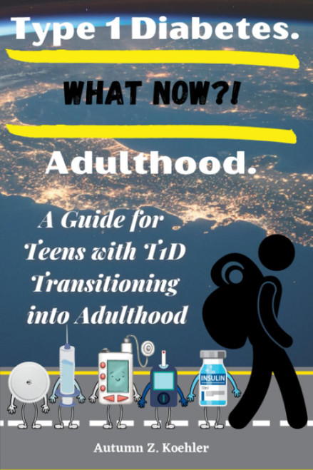 Type 1 Diabetes. What Now?! Adulthood