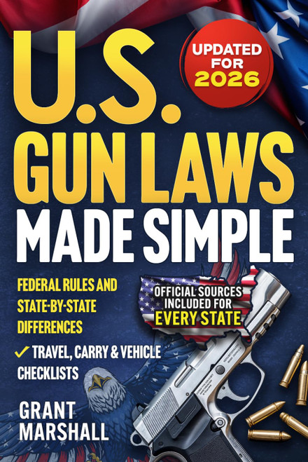 U.S. Gun Laws Made Simple: A Plain-English Guide to Federal Rules and
