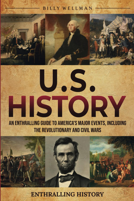 U.S. History: An Enthralling Guide to America's Major Events