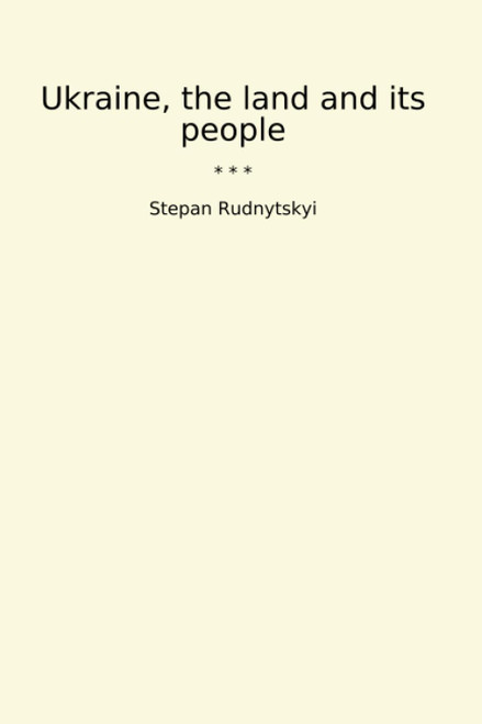 Ukraine, the land and its people (Classic Books)
