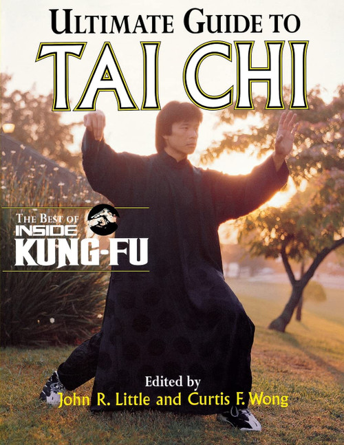 Ultimate Guide To Tai Chi: The Best of Inside Kung-Fu