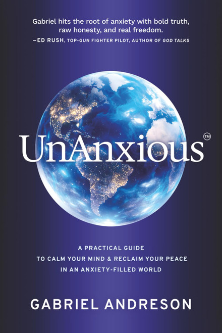 UnAnxious: A Practical Guide to Calm Your Mind & Reclaim Your Peace in an