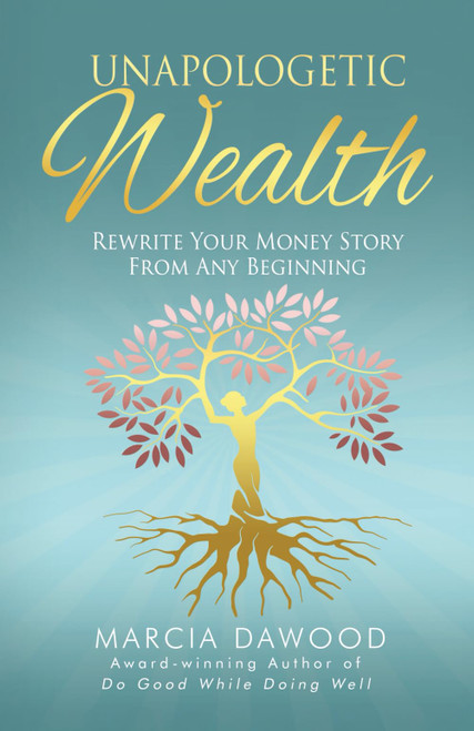 Unapologetic Wealth: Rewrite Your Money Story from Any Beginning