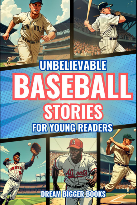 Unbelievable Baseball Stories for Young Readers