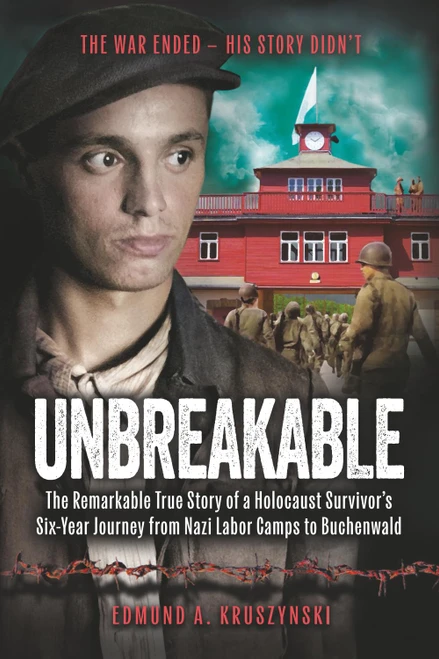 Unbreakable: The Remarkable True Story of a Holocaust Survivor's Six-Year