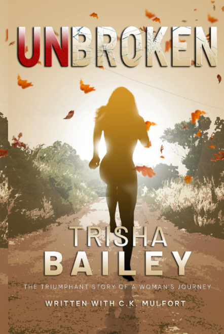 UNBROKEN: The Triumphant Story of a Woman's Journey