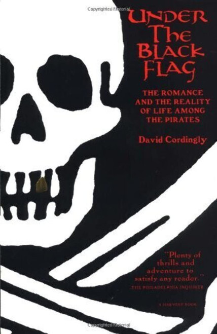 Under the Black Flag: The Romance and the Reality of Life Among the