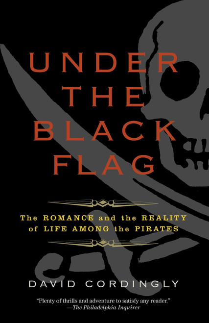 Under the Black Flag: The Romance and the Reality of Life Among the