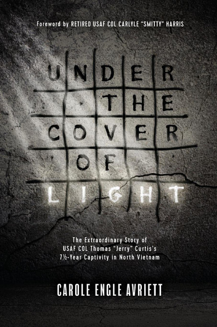 Under the Cover of Light: The Extraordinary Story of USAF COL Thomas