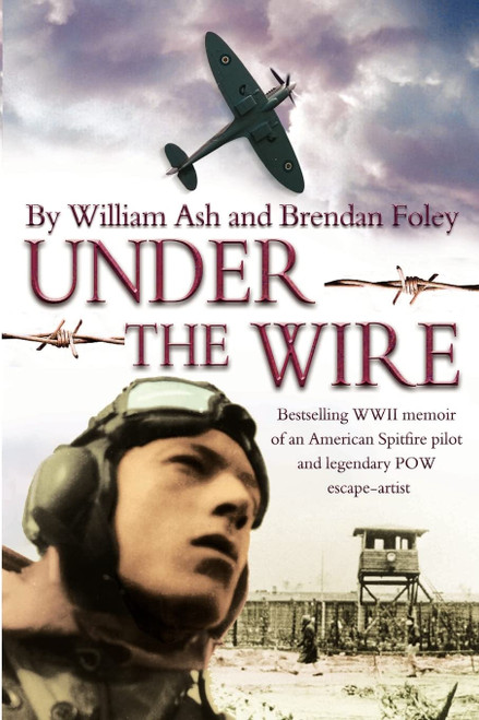 Under the Wire: The bestselling memoir of an American Spitfire pilot and