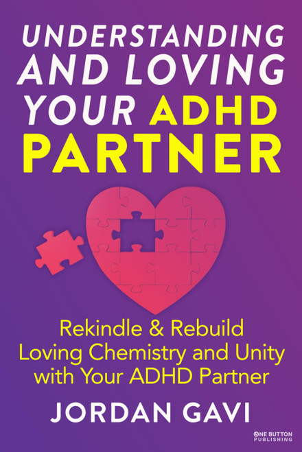Understanding and Loving Your ADHD Partner