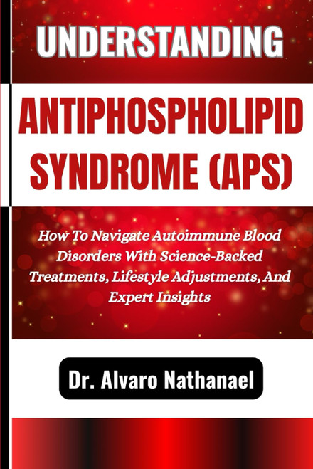 Understanding Antiphospholipid Syndrome (Aps)