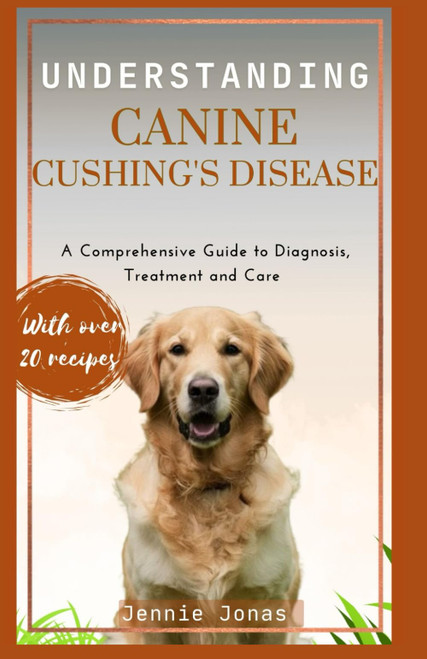 UNDERSTANDING CANINE CUSHING'S DISEASE