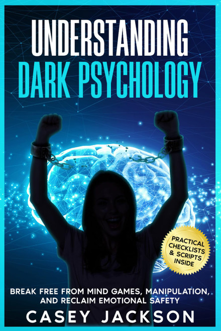 Understanding Dark Psychology: Break Free from Mind Games
