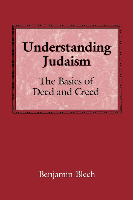 Understanding Judaism: The basics of deed and creed