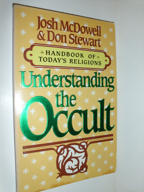 Understanding the Occult (Handbook of Today's Religions / Josh McDowell)