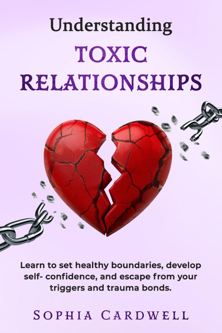 Understanding Toxic Relationships: Learn to set Healthy Boundaries