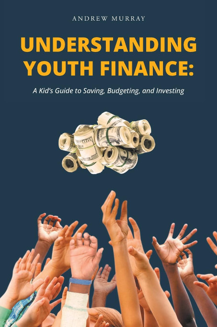 Understanding Youth Finance: A Kid's Guide to Saving