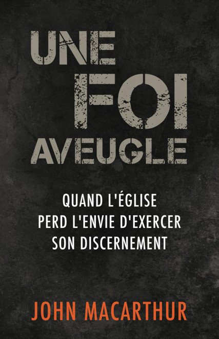 Une foi aveugle: Quand l'Église perd l'envie d'exercer son discernement (French Edition)