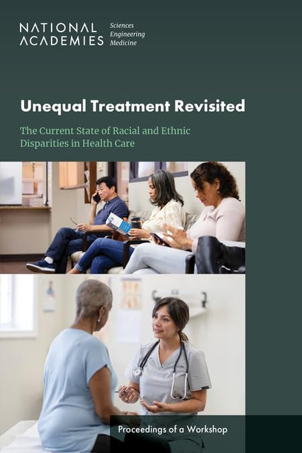 Unequal Treatment Revisited: The Current State of Racial and Ethnic