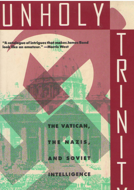 Unholy Trinity: How the Vatican's Nazi Networks Betrayed Western